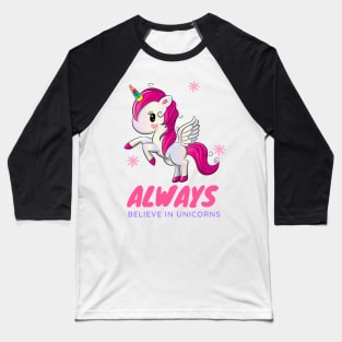 Always Believe in Unicorns Baseball T-Shirt